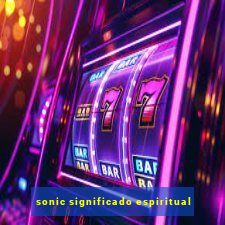 sonic significado espiritual